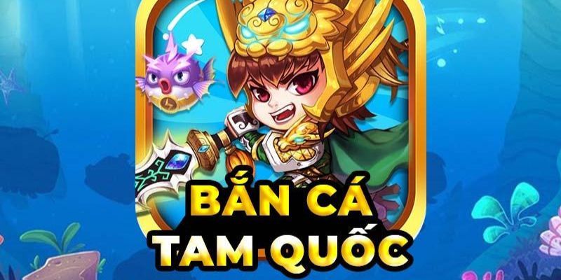 Trò chơi Bắn Cá Tam Quốc - bắn cá, nhận thưởng tại New88